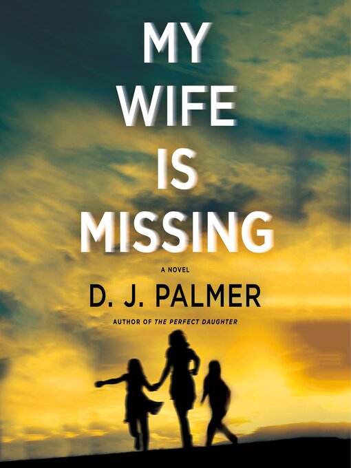 Title details for My Wife Is Missing by D.J. Palmer - Available